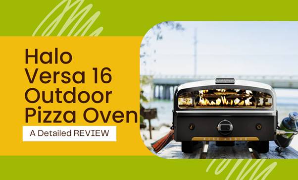 Halo Versa 16 Outdoor Pizza Oven Review